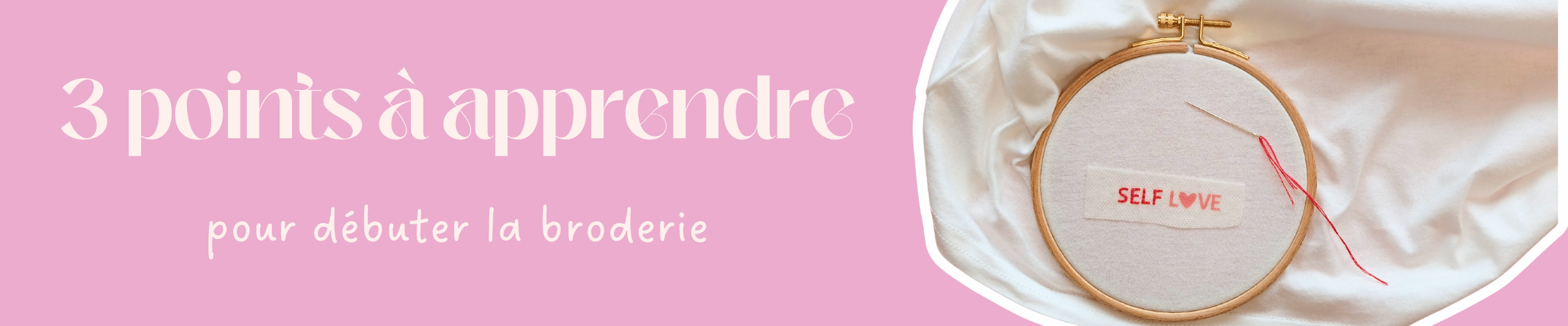 Quels sont les 3 points à apprendre pour débuter la broderie?
